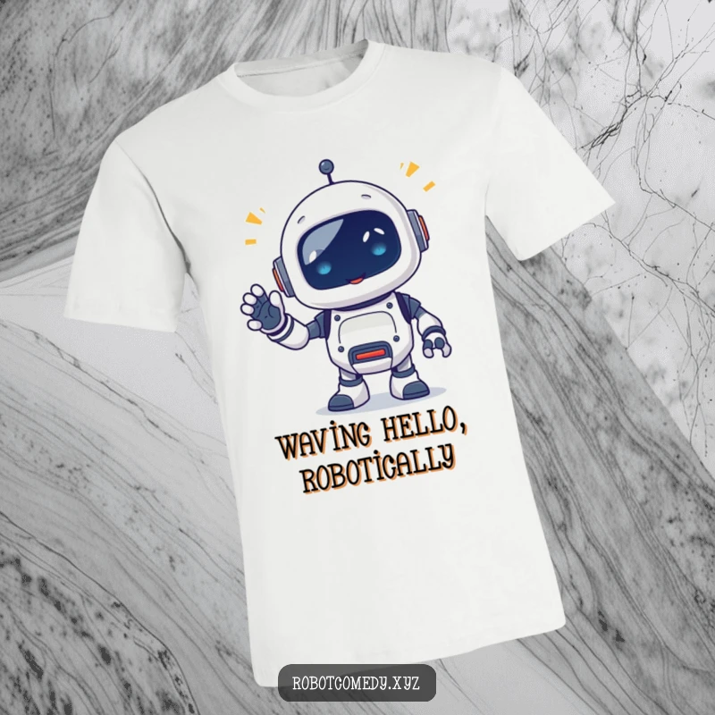 Funny t-shirt with a little robot critter emitting happy beeps, waving a segmented appendage, representing pure, unadulterated robotic happiness and friendliness.